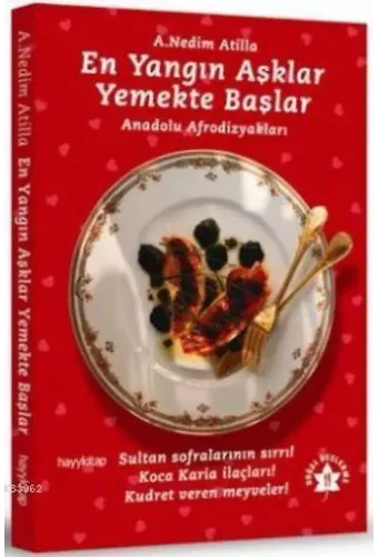 En Yangın Aşklar Yemekte Başlar; Anadolu Afrodizyakları