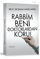 Rabbim Beni Doktorlardan Koru!