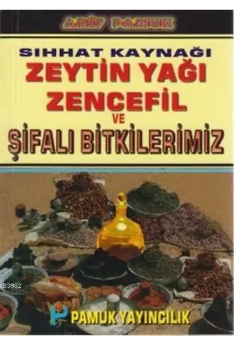 Sıhhat Kaynağı Zeytin Yağı Zencefil ve Şifalı Bitkilerimiz (Bitki-020 / P15)