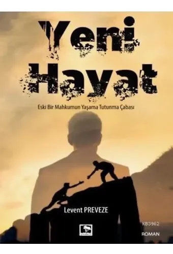 Yeni Hayat; Eski Bir Mahkumun Yaşama Tutunma Çabası