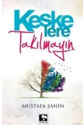 Keşke'lere Takılmayın