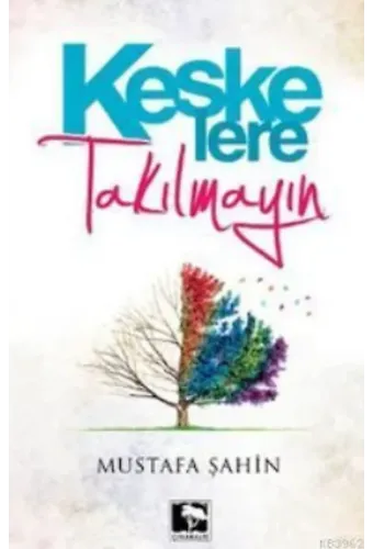 Keşke'lere Takılmayın