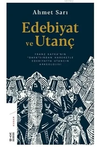 Edebiyat ve Utanç Franz Kafka'nın Dava'sından Hareketle Edebiyatta Utancın Arkeolojisi