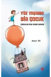 Yüz Yaşında Bir Çocuk; (Çocuklar İçin Seçme Şiirler)