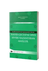 Kadir Gecesini İhya Sevabı Kazandıran Ameller