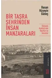 Bir Taşra Şehrinden İnsan Manzaraları; Osmanlı Kudüsü'nde Vakıflar ve İnsanlar