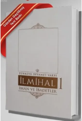 İlmihal 1.Cilt-İman ve İbadetler