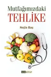 Mutfağımızdaki Tehlike - Nejla Baş