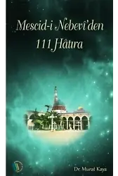 Mescid-i Nebevi'den 111 Hatıra - Dr. Murat Kaya