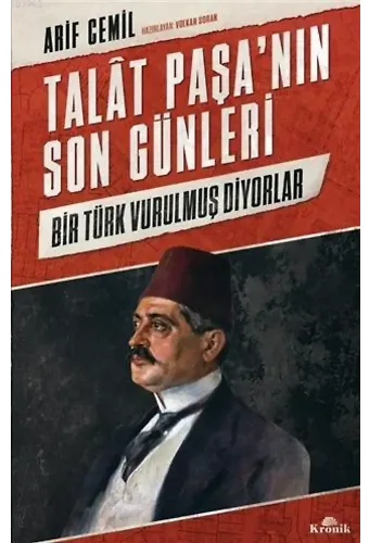 Talat Paşa'nın Son Günleri; Bir Türk Vurulmuş Diyorlar