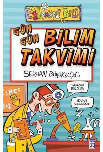 Gün Gün Bilim Takvimi; Eğlenceli Bilim, +10 Yaş