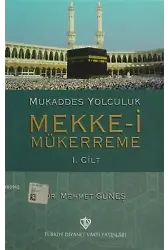 Mukaddes Yolculuk : Mekke-i Mükerreme 1. Cilt