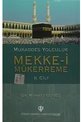 Mukaddes Yolculuk : Mekke-i Mükerreme 2. Cilt