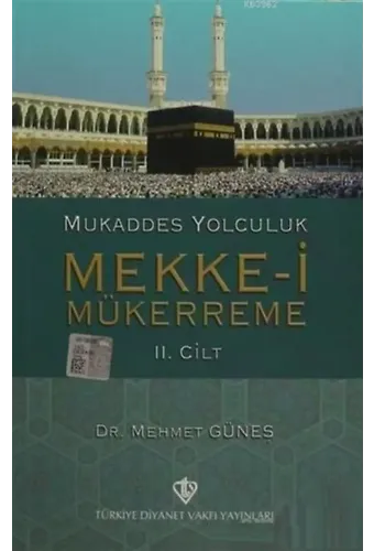 Mukaddes Yolculuk : Mekke-i Mükerreme 2. Cilt
