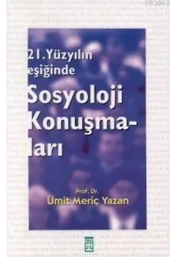 21. Yüzyılın Eşiğinde Sosyoloji Konuşmaları