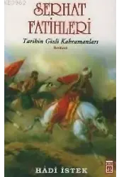 Serhat Fatihleri; Tarihin Gizli Kahramanları
