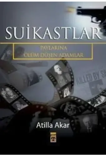 Suikastlar; Paylarına Ölüm Düşen Adamlar