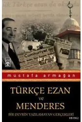 Türkçe Ezan ve Menderes; Bir Devrin Yazılamayan Gerçekleri