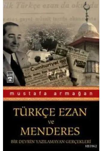 Türkçe Ezan ve Menderes; Bir Devrin Yazılamayan Gerçekleri