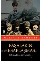 Paşaların Hesaplaşması; Küller Altında Yakın Tarih 5