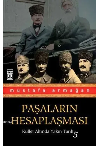 Paşaların Hesaplaşması; Küller Altında Yakın Tarih 5