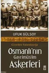 Cizye'den Vatandaşlığa Osmanlı'nın Gayrimüslim Askerleri
