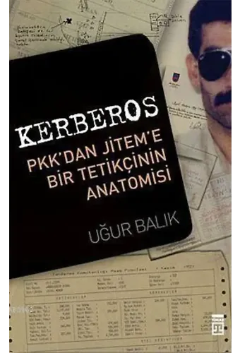Kerberos; PKK'dan JİTEM'e Bir Tetikçinin Anatomisi