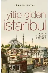 Yitip Giden İstanbul; Kaybolan Mirasın İzinde