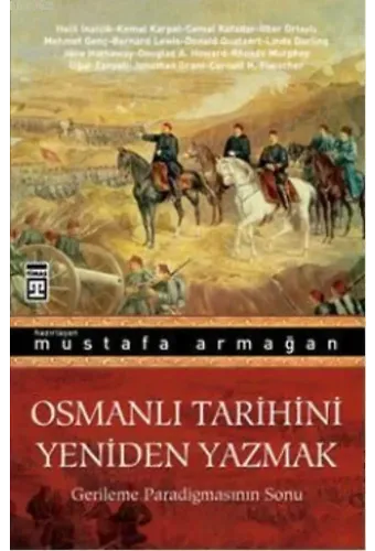 Osmanlı Tarihini Yeniden Yazmak; Gerileme Paradigmasının Sonu