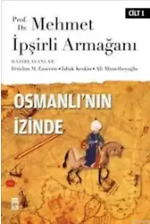 Osmanlı'nın İzinde I / Prof. Dr. Mehmet İpşirli Armağanı
