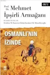 Osmanlı'nın İzinde II; Prof. Dr. Mehmet İpşirli Armağanı