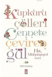 Kupkuru Çölleri Cennete Çeviren Gül/Hz. Muhammed(sav)