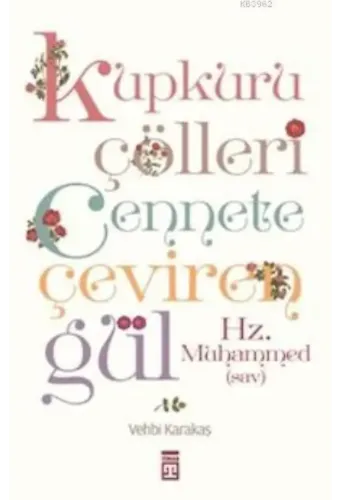 Kupkuru Çölleri Cennete Çeviren Gül/Hz. Muhammed(sav)