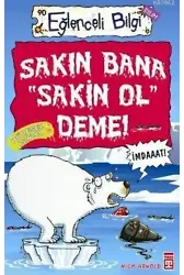 Sakın Bana "Sakin Ol" Deme!; Eğlenceli Bilim, +10 Yaş