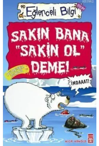 Sakın Bana "Sakin Ol" Deme!; Eğlenceli Bilim, +10 Yaş