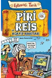 Piri Reis ve Acayip Haritası; Eğlenceli Tarih (10+ Yaş)
