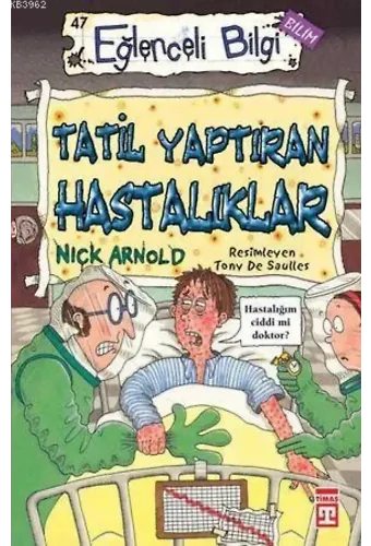 Tatil Yaptıran Hastalıklar; Eğlenceli Bilim, +10 Yaş