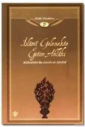 İslami Gelenekte Eğitim Ahlakı; Ahlak Klasikleri 5