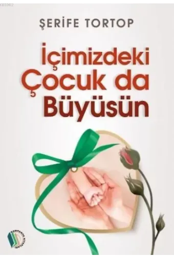 İçimizdeki Çocuk Da Büyüsün - Şerife Tortop