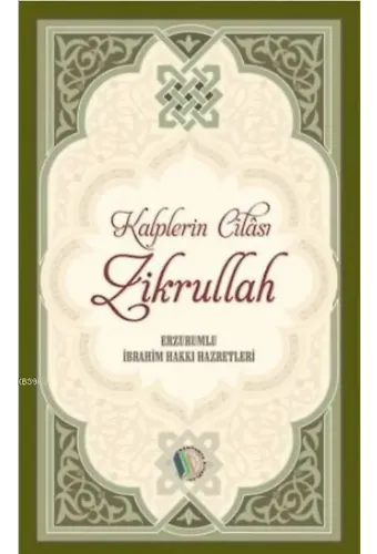 Kalplerin Cilası Zikrullah - Erzurumlu İbrahim Hakkı Hazretleri