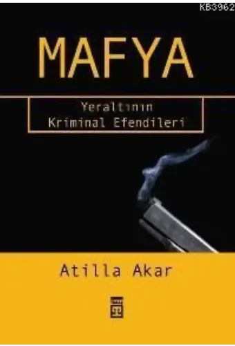 Mafya; Yeraltının Kriminal Efendileri