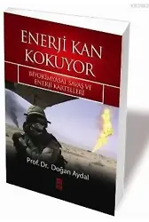 Enerji Kan Kokuyor; Biyokimyasal Savaş ve Enerji Kartelleri