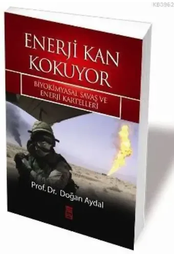 Enerji Kan Kokuyor; Biyokimyasal Savaş ve Enerji Kartelleri