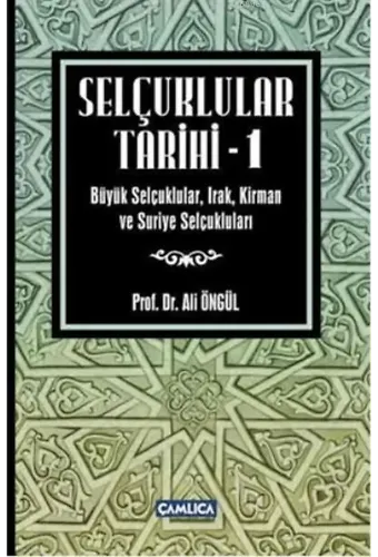 Selçuklular Tarihi - 1; Büyük Selçuklular, Irak, Kirman ve Suriye Selçukluları