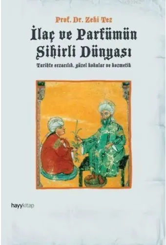 İlaç ve Parfümün Sihirli Dünyası; Tarihte Eczacılık, Güzel Kokular ve Kozmetik