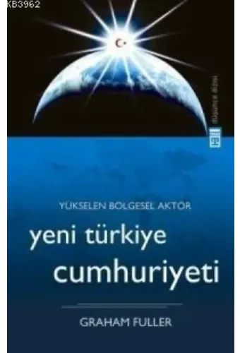 Yükselen Bölgesel Aktör Yeni Türkiye Cumhuriyeti