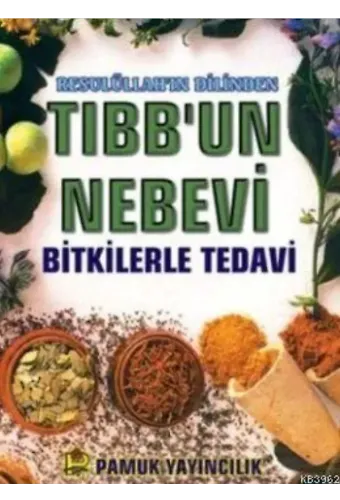 Resulüllah'ın Dilinden Tıbb'un Nebevi; Bitkilerle Tedavi