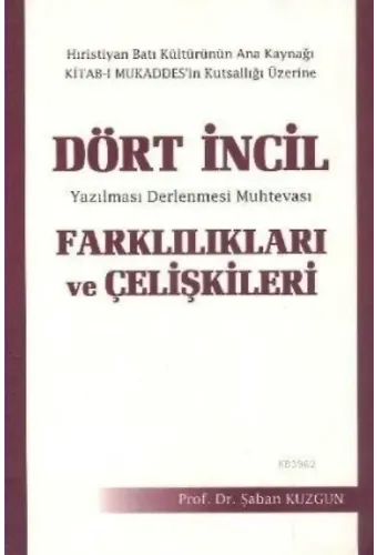 Dört İncil Farklılıkları ve Çelişkileri; Yazılması Derlenmesi Muhtevası
