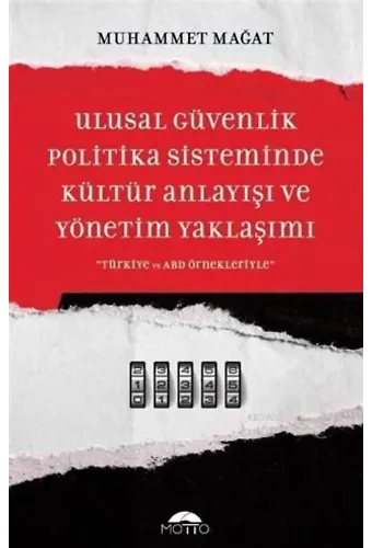 Ulusal Güvenlik Politika Sisteminde Kültür Anlayışı ve Yönetim Yaklaşımı Türkiye ve ABD Örnekleriyle