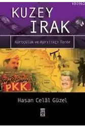 Kuzey Irak; Kürtçülük ve Ayrılıkçı Terör